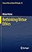 Rethinking Virtue Ethics (Library of Ethics and Applied Philosophy Book 28)