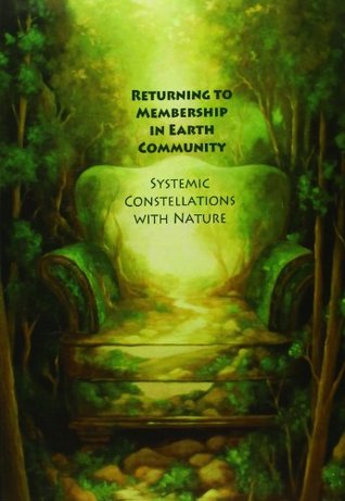 Returning to Membership in Earth Community: Systemic Constellations with Nature