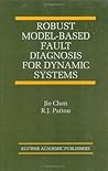 Robust Model-Based Fault Diagnosis for Dynamic Systems (The International Series on Asian Studies in Computer and Information Science Book 3)