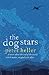 The Dog Stars: The hope-filled story of a world changed by global catastrophe