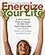 Energize Your Life: A Three...