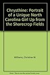 Chrysthine: Portrait of a Unique North Carolina Girl Up from the Sharecrop Fields Chrysthine: Portrait of a Unique North Carolina Girl Up from the Sharecrop Fields