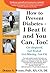 How to Prevent Diabetes - I Beat It and You Can, Too! by Dorris S. Woods
