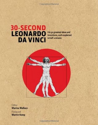 30-Second Leonardo da Vinci: His 50 Greatest Ideas and Inventions, Each Explained in Half a Minute (Hardcover)