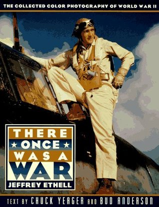 There Once Was a War: Photographs from the Collection of Jeffrey Ethell (Hardcover)