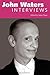 John Waters: Interviews