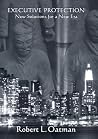 Executive Protection New: Solutions for a New Era Executive Protection New: Solutions for a New Era