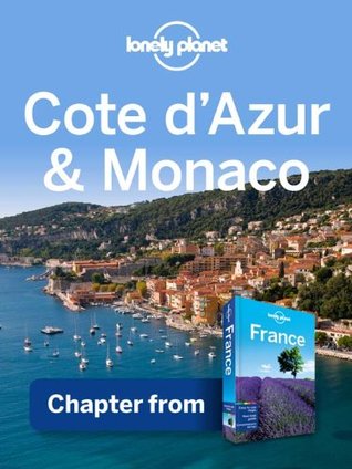 Lonely Planet Cote d'Azur & Monaco: Chapter from France Travel Guide (Kindle Edition)