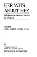 Her Wits About Her: Self-Defense Success Stories by Women (Paperback)