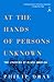 At the Hands of Persons Unknown by Philip Dray