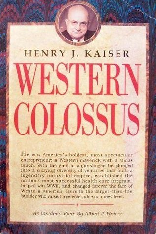 Henry J. Kaiser: Western Colossus (Paperback)