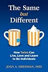 The Same But Different by Joan A. Friedman The Same But Different by Joan A. Friedman