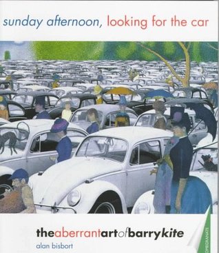 Sunday Afternoon, Looking for the Car: The Aberrant Art of Barry Kite (Paperback)