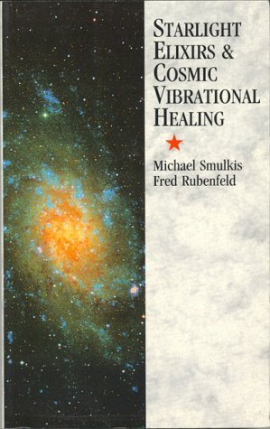 Starlight Elixirs and Cosmic Vibrational Healing (Paperback)