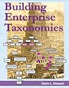 Building Enterprise Taxonomies by Darin L. Stewart