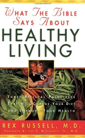 What the Bible Says About Healthy Living: Three Biblical Principles That Will Change Your Diet and Improve Your Health (Paperback)