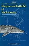 Sturgeons and Paddlefish of North America (Fish & Fisheries Series Book 27)