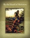 By the Hand of Mormon: Scenes from the Land of Promise By the Hand of Mormon: Scenes from the Land of Promise