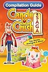 Candy Crush Saga Compilation Guide: Tips, Secrets, Strategies & More! (Game App Guides)