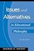 Issues and Alternatives in Educational Philosophy