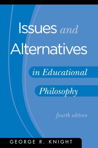 Issues and Alternatives in Educational Philosophy (Paperback)