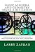 Basic Algebra and Geometry Made a Bit Easier: Concepts Explained In Plain English, Practice Exercises, Self-Tests, and Review