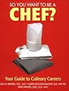 So You Want To Be a Chef?: The Best Ways to Make Money with Food w/CD-ROM So You Want To Be a Chef?: The Best Ways to Make Money with Food w/CD-ROM
