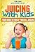 Juicing With Kids by M.D. Evans