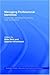 Managing Professional Identities: Knowledge, Performativities and the 'New' Professional (Routledge Studies in Business Organizations and Networks)