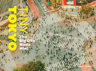 Tiny Tokyo: The Big City Made Mini (Kindle Edition)