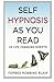 Self Hypnosis As You Read: 42 Life-Changing Scripts!