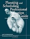 Planning & Scheduling Professional Certification Study Guide: A Product of the AACE International Education Board