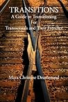 Transitions - A Guide To Transitioning for Transsexuals and Their Families Transitions - A Guide To Transitioning for Transsexuals and Their Families
