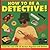 How to be a Detective! by Nick Huckleberry Beak