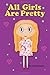 All Girls Are Pretty: A Rhyming Children's Picture Book ( Fun Ebooks For Kids )