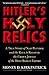Hitler's Holy Relics by Sidney D. Kirkpatrick
