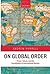 On Global Order: Power, Values, and the Constitution on International Society