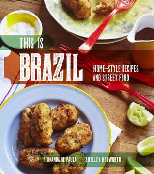 This Is Brazil: Home-Style Recipes and Street Food (Paperback)
