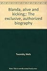 Blanda, alive and kicking: The exclusive, authorized biography