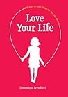 Love Your Life: 1...