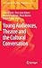 Young Audiences, Theatre and the Cultural Conversation by John O'Toole
