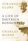 Strange Glory: A Life of Dietrich Bonhoeffer Book cover for Strange Glory: A Life of Dietrich Bonhoeffer