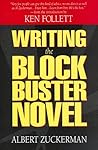 Writing the Blockbuster Novel by Albert Zuckerman