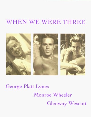 When We Were Three: Travel Albums of George Platt Lynes, Monroe Wheeler and Glenway Wescot 1925-1935 (Hardcover)