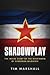 Shadowplay: The Inside Story of the Overthrow of Slobodan Milosevic