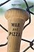 War and Pizza