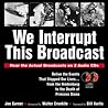 We Interrupt This Broadcast: Relive the Events That Stopped Our Lives...from the Hindenburg to the Death of Princess Diana