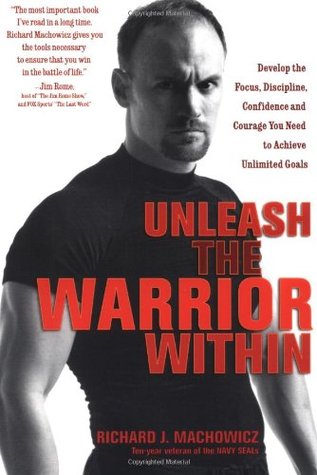 Unleash the Warrior Within: Develop the Focus, Discipline, Confidence and Courage You Need to Achieve Unlimited Goals (Paperback)