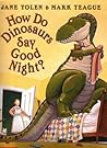 How Do Dinosaurs Say Good Night? by Jane Yolen