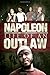 Napoleon Life Of An Outlaw